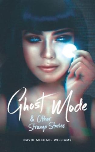 Ghost Mode & Other Strange Stories