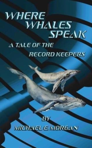 Where Whales Speak, A Tale of the Record Keepers