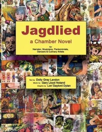 Jagdlied: a Chamber Novel for Narrator, Musicians, Pantomimists, Dancers & Culinary Artists (black and white paperback)