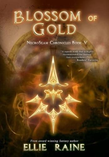 Blossom of Gold: NecroSeam Chronicles   Book Five