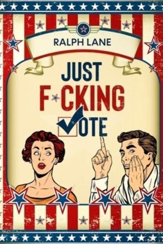 Just F*cking Vote