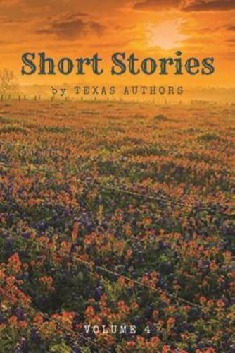 Short Stories by Texas Authors: Volume 4