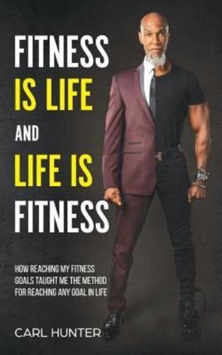 Fitness Is Life and Life Is Fitness