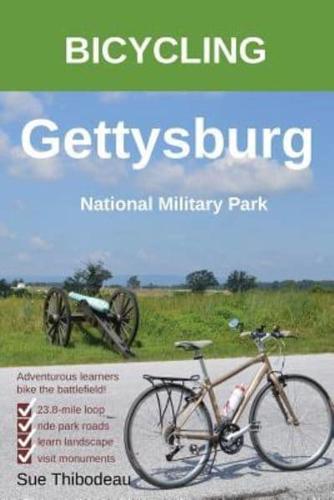 Bicycling Gettysburg National Military Park: The Cyclist's Civil War Travel Guide