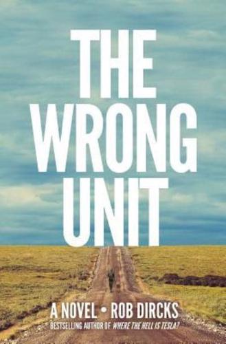 The Wrong Unit: A Novel