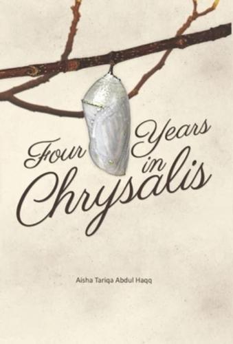 Four Years in Chrysalis