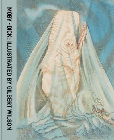 Moby-Dick: Illustrated by Gilbert Wilson