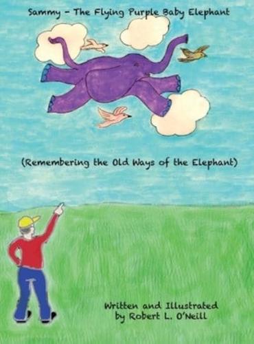 Sammy ~ The Flying Purple Baby Elephant: Remembering the Old Ways of the Elephant