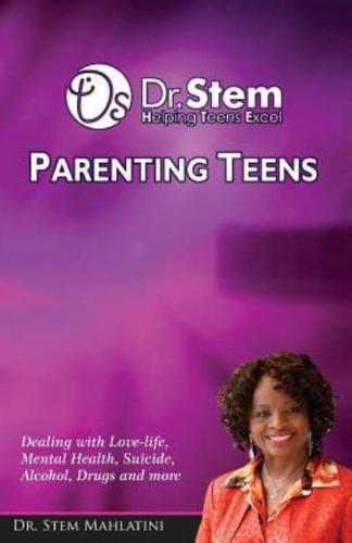 PARENTING TEENS: Dealing with Teenagers. Mental Health,Suicide, Alcohol, Drugs and More
