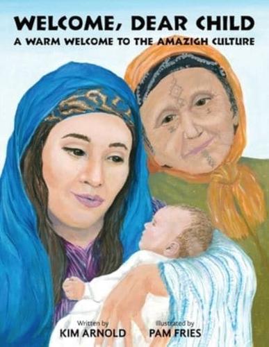 Welcome, Dear Child:  A Warm Welcome to the Amazigh Culture