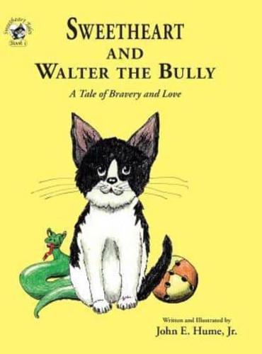 Sweetheart and Walter the Bully: A Tale of Bravery and Love