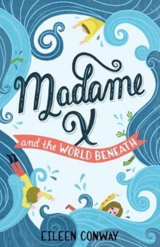 Madame X and the World Beneath