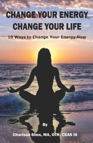 Change Your Energy, Change Your Life