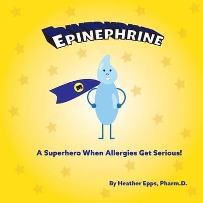 Epinephrine: A Superhero When Allergies Get Serious!