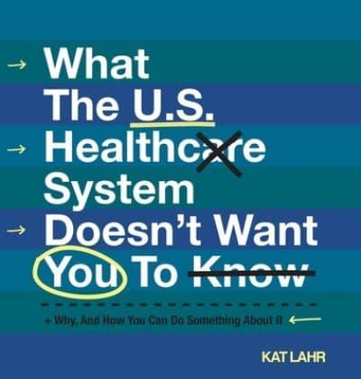 What The U.S. Healthcare System Doesn't Want You To Know, Why, And How You Can Do Something About It (Black & White)
