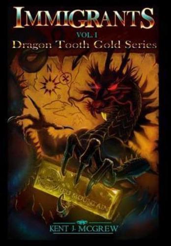Immigrants: Dragon Tooth Gold - Volume 1
