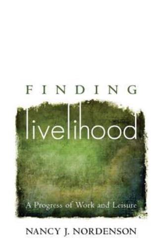 Finding Livelihood: A Progress of Work and Leisure