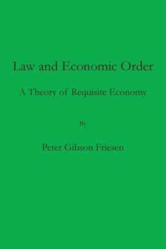Law and Economic Order : A Theory of Requisite Economy