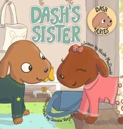 Dash's Sister: A Dog's Tale About Overcoming Your Fears and Trying New Things