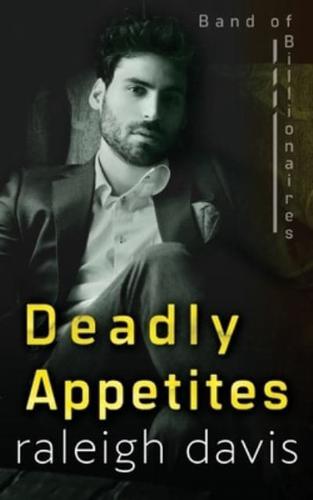 Deadly Appetites: An enemies-to-lovers billionaire romantic suspense