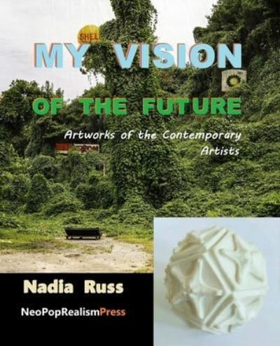 MY VISION OF THE FUTURE: Artworks of the Contemporary Artists