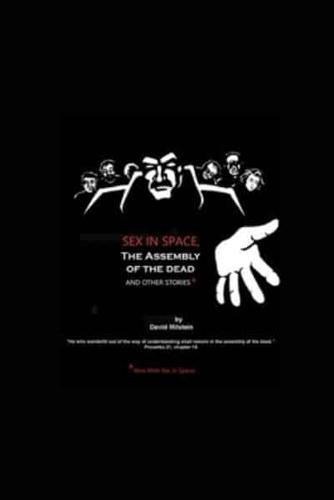 Sex in Space, the Assembly of the Dead, and Other Stories