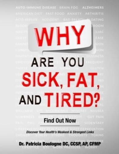 Why... Are You Sick, Fat, and Tired?: Find Out Now