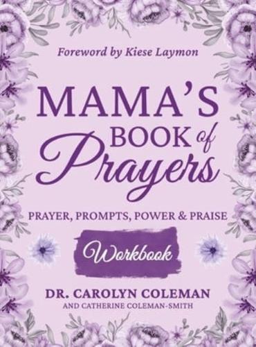 Mama's Book of Prayers Workbook: Prayer, Prompts, Power and Praise