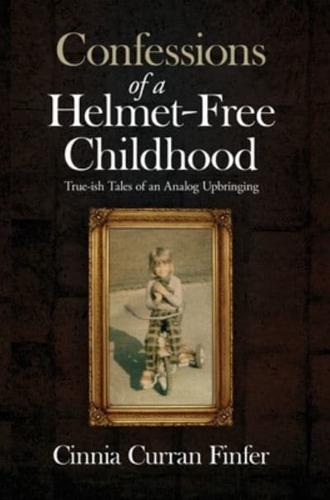 Confessions of a Helmet-Free Childhood