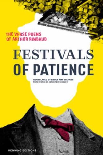 Festivals of Patience: The Verse Poems of Arthur Rimbaud