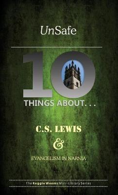 Unsafe: Ten Things About C S Lewis & Evangelism in Narnia