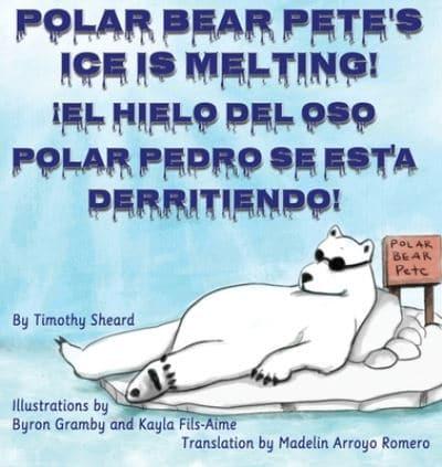 Polar Bear Pete's Ice Is Melting!:  ¡EL HIELO DEL OSO  POLAR PEDRO SE ESTA DERRITIENDO!