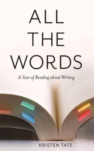 All the Words: A Year of Reading About Writing