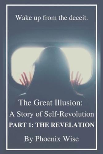 The Great Illusion: A Story of Self-Revolution: Part 1: The Revelation