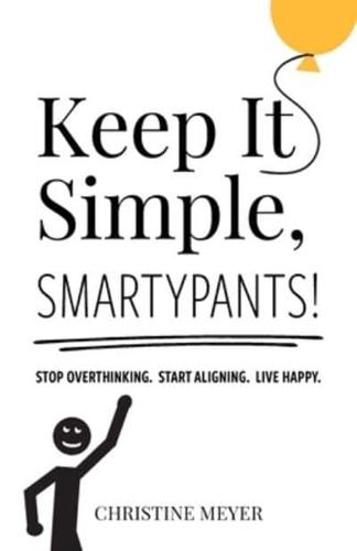 Keep It Simple, Smartypants!