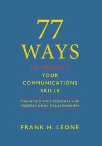 77 Ways To Perfect YourCommunications Skills