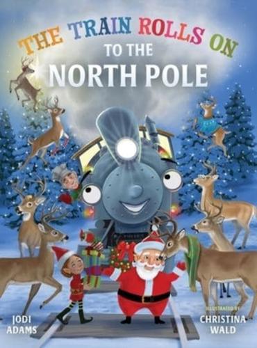 The Train Rolls On To The North Pole