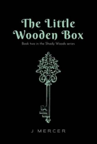 The Little Wooden Box (Book 2 of the Shady Woods series)
