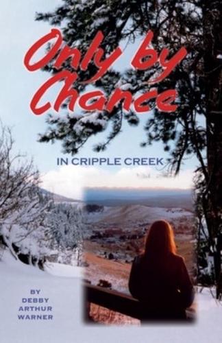 Only By Chance in Cripple Creek