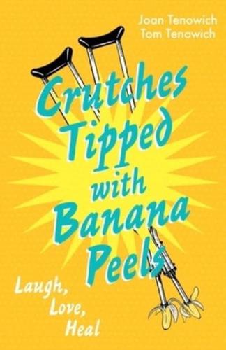 Crutches Tipped With Banana Peels