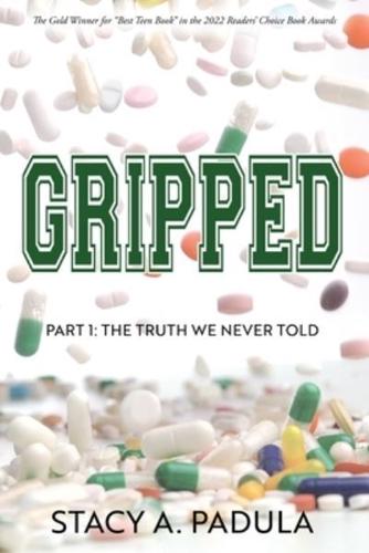 Gripped Part 1: The Truth We Never Told
