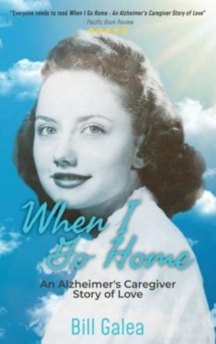 When I Go Home: An Alzheimer's Caregiver Story of Love