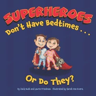 Superheroes Don't Have Bedtimes ... Or Do They?