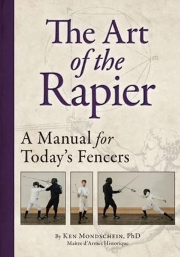 The Art of the Rapier: A Manual for Today's Fencers