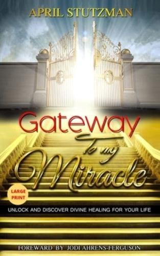 Gateway to My Miracle (Large Print)