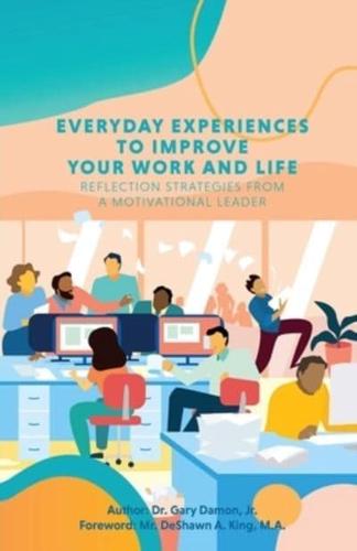 Everyday Experiences to Improve Your Work and Life