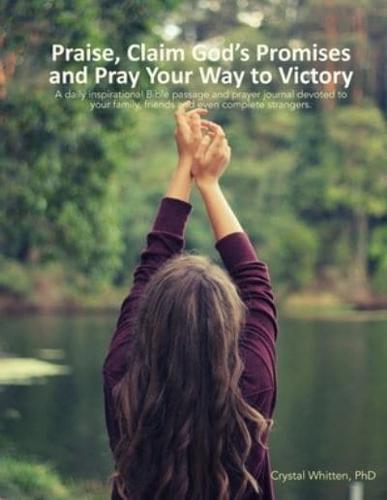 Praise, Claim God's Promises and Pray Your Way to Victory