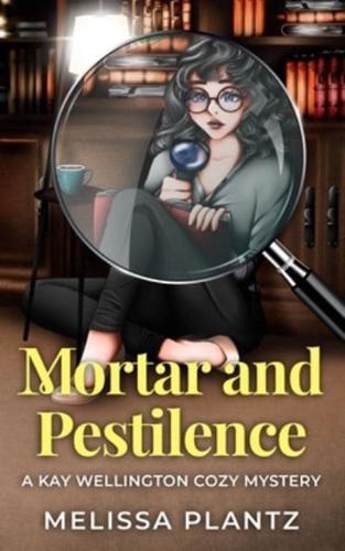 Mortar and Pestilence