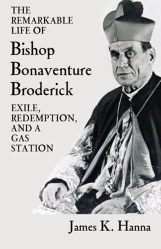 The Remarkable Life of Bishop Bonaventure Broderick