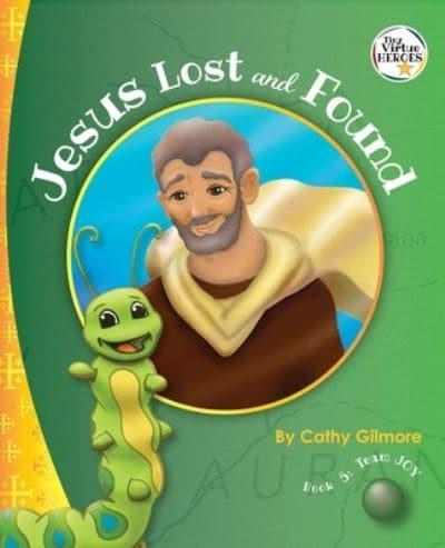 Jesus Lost and Found, the Virtue Story of Kindness: Book 5 in the Virtue Heroes Series